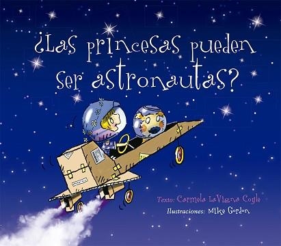 LAS PRINCESAS PUEDEN SER ASTRONAUTAS? | 9788491453765 | LAVIGNA COYLE, CARMELA | Libreria Geli - Librería Online de Girona - Comprar libros en catalán y castellano
