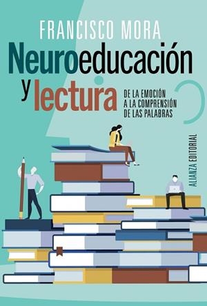 NEUROEDUCACIÓN Y LECTURA.DE LA EMOCIÓN A LA COMPRENSIÓN DE LAS PALABRAS | 9788491819400 | MORA,FRANCISCO | Libreria Geli - Librería Online de Girona - Comprar libros en catalán y castellano