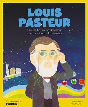 LOUIS PASTEUR.EL CIENTÍFIC QUE VA DESCOBRIR COM COMBATRE ELS MICROBIS | 9788413610023 |   | Llibreria Geli - Llibreria Online de Girona - Comprar llibres en català i castellà