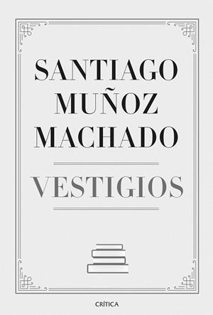 VESTIGIOS | 9788491992011 | MUÑOZ MACHADO, SANTIAGO | Libreria Geli - Librería Online de Girona - Comprar libros en catalán y castellano