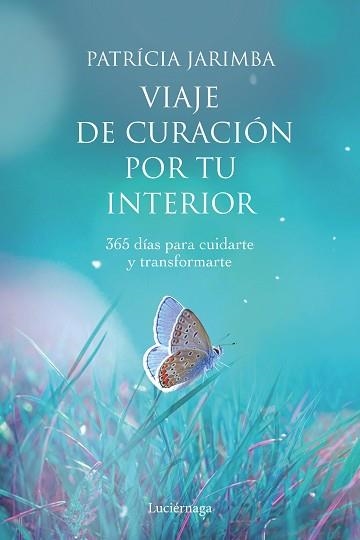 VIAJE DE CURACIÓN POR TU INTERIOR | 9788418015144 | JARIMBA, PATRICIA | Libreria Geli - Librería Online de Girona - Comprar libros en catalán y castellano