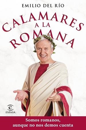 CALAMARES A LA ROMANA.SOMOS ROMANOS AUNQUE NO NOS DEMOS CUENTA | 9788467059175 | RÍO, EMILIO DEL | Llibreria Geli - Llibreria Online de Girona - Comprar llibres en català i castellà