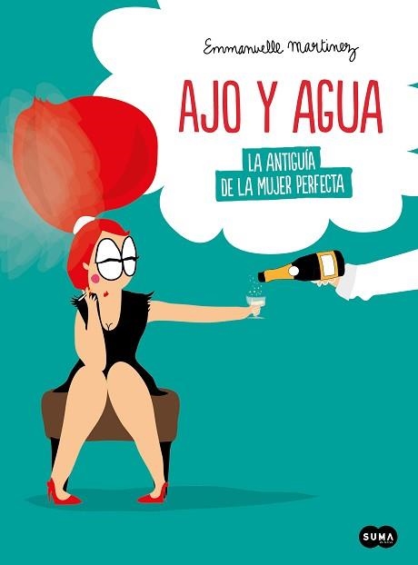 AJO Y AGUA.LA ANTIGUÍA DE LA MUJER PERFECTA | 9788491294719 | MARTINEZ, EMMANUELLE | Libreria Geli - Librería Online de Girona - Comprar libros en catalán y castellano