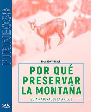 POR QUÉ PRESERVAR LOS PIRINEOS?GUÍA NATURAL DE LA A A LA Z | 9788482167428 | VIÑUALES COBOS, EDUARDO | Libreria Geli - Librería Online de Girona - Comprar libros en catalán y castellano