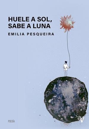 HUELE A SOL,SABE A LUNA | 9788417096731 | PESQUEIRA,EMILIA | Llibreria Geli - Llibreria Online de Girona - Comprar llibres en català i castellà