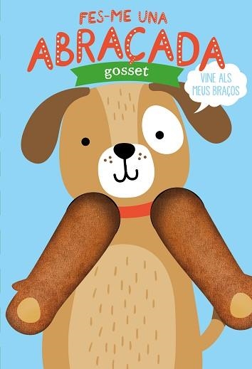 FES-ME UNA ABRAÇADA GOSSET | 9788412156003 | LOUWERS,TANJA/VERBAKEL,HELMI | Libreria Geli - Librería Online de Girona - Comprar libros en catalán y castellano