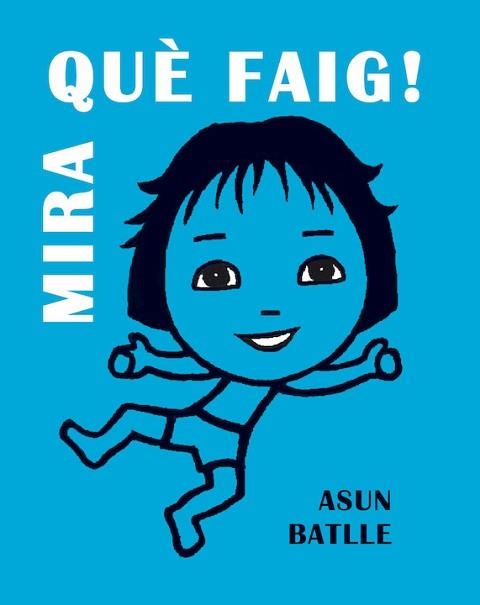 MIRA QUÈ FAIG | 9788412171716 | BATLLE,ASUN | Libreria Geli - Librería Online de Girona - Comprar libros en catalán y castellano