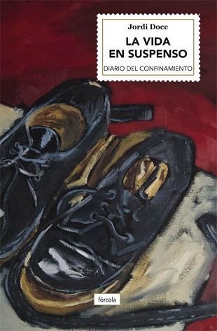 LA VIDA EN SUSPENSO.DIARIO DEL CONFINAMIENTO(MARZO-MAYO 2020) | 9788417425494 | DOCE CHAMBRELAN, JORDI | Libreria Geli - Librería Online de Girona - Comprar libros en catalán y castellano