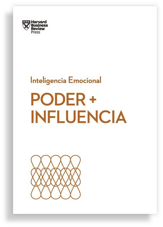 PODER + INFLUENCIA.SERIE INTELIGENCIA EMOCIONAL HBR | 9788417963095 | CABLE, DAN/BREGMAN, PETER/MONARTH, HARRISON | Libreria Geli - Librería Online de Girona - Comprar libros en catalán y castellano