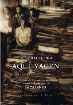 AQUÍ YACEN((DRAMATIS PERSONAE) | 9788496584631 | CALONGE, EUSEBIO | Libreria Geli - Librería Online de Girona - Comprar libros en catalán y castellano