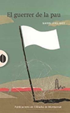 EL GUERRER DE LA PAU | 9788491911074 | GUILLAMET,XAVIER | Libreria Geli - Librería Online de Girona - Comprar libros en catalán y castellano