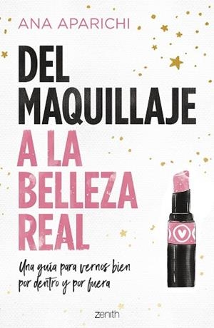 DEL MAQUILLAJE A LA BELLEZA REAL.UNA GUÍA PARA VERNOS BIEN POR DENTRO Y POR FUERA | 9788408228011 | APARICHI,ANA | Llibreria Geli - Llibreria Online de Girona - Comprar llibres en català i castellà