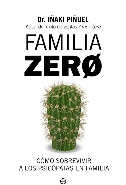 FAMILIA ZERO.CÓMO SOBREVIVIR A LOS PSICÓPATAS EN FAMILIA | 9788491648321 | PIÑUEL,IÑAKI | Libreria Geli - Librería Online de Girona - Comprar libros en catalán y castellano