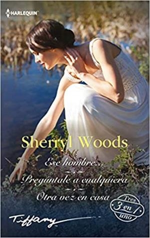 ESE HOMBRE/PREGÚNTALE A CUALQUIERA/OTRA VEZ EN CASA | 9788413484334 | WOODS,SHERRYL | Llibreria Geli - Llibreria Online de Girona - Comprar llibres en català i castellà