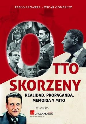 OTTO SKORZENY.REALIDAD,PROPAGANDA,MEMORIA Y MITO | 9788417816162 | GONZÁLEZ,ÓSCAR/SAGARRA,PABLO | Llibreria Geli - Llibreria Online de Girona - Comprar llibres en català i castellà
