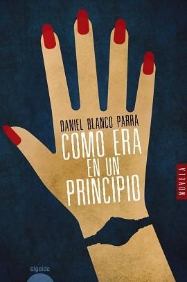 COMO ERA EN UN PRINCIPIO | 9788491893028 | BLANCO PARRA, DANIEL | Libreria Geli - Librería Online de Girona - Comprar libros en catalán y castellano