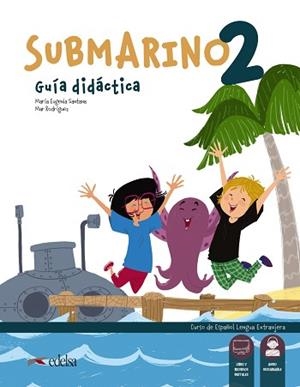 SUBMARINO-2(CURSO DE ESPAÑOL LENGUA EXTRANJERA.GUÍA DIDÁCTICA DEL PROFESOR) | 9788490811085 | SANTANA ROLLÁN, Mª EUGENIA/RODRÍGUEZ, MARÍA DEL MAR | Libreria Geli - Librería Online de Girona - Comprar libros en catalán y castellano