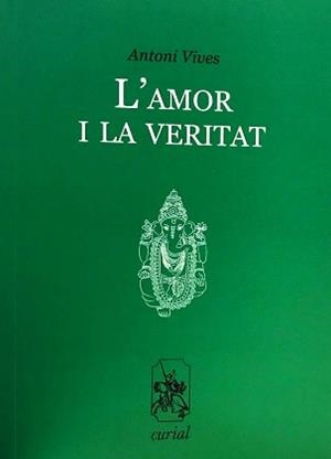 L'AMOR I LA VERITAT | 9788472563810 | VIVES,ANTONI | Libreria Geli - Librería Online de Girona - Comprar libros en catalán y castellano