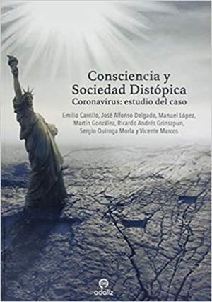 CONSCIENCIA Y SOCIEDAD DISTÓPICA | 9788494968259 | CARRILLO,EMILIO/DELAGADO GUTIÉRREZ,JOSÉ AFONSO/LÓPEZ ARRABAL,MANUEL/GONZÁLEZ BERMENJO,MAR | Libreria Geli - Librería Online de Girona - Comprar libros en catalán y castellano