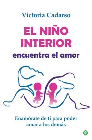 EL NIÑO INTERIOR ENCUENTRA EL AMOR | 9788491648314 | CADARSO,VICTORIA | Llibreria Geli - Llibreria Online de Girona - Comprar llibres en català i castellà