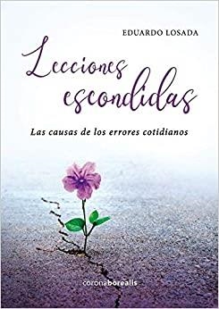 LECCIONES ESCONDIDAS.LAS CAUSAS DE LOS ERRORES COTIDIANOS | 9788412135022 | LOSADA,EDUARDO | Llibreria Geli - Llibreria Online de Girona - Comprar llibres en català i castellà