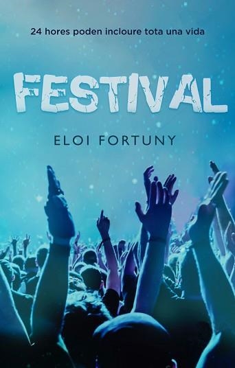 FESTIVAL.24 HORES PODEN SER TOTA UNA VIDA | 9788424666125 | FORTUNY, ELOI | Libreria Geli - Librería Online de Girona - Comprar libros en catalán y castellano