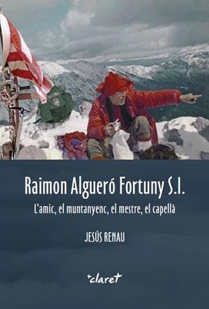 RAIMON ALGUERÓ FORTUNY S.I.L'AMIC,EL MUNTANYENC,EL MESTRE,EL CAPELLÀ | 9788491362913 | RENAU I MANÉN, JESÚS | Libreria Geli - Librería Online de Girona - Comprar libros en catalán y castellano