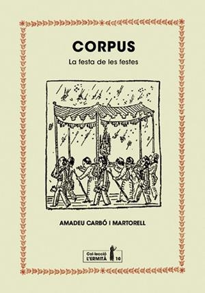 CORPUS.LA FESTA DE LES FESTES | 9788494447396 | CARBÓ I MARTORELL,AMADEU | Llibreria Geli - Llibreria Online de Girona - Comprar llibres en català i castellà
