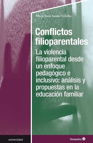 CONFLICTOS FILIOPARENTALES.LA VIOLENCIA FILIOPARENTAL DESDE UN ENFOQUE PEDAGÓGICO E INCLUSIVO: ANÁLISIS Y P | 9788418083471 | SANTOS VILLALBA,MARÍA JESÚS | Libreria Geli - Librería Online de Girona - Comprar libros en catalán y castellano
