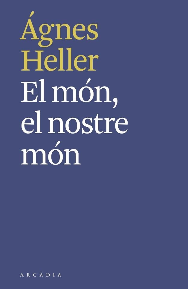 EL MÓN,EL NOSTRE MÓN | 9788494992490 | HELLER,ÁGNES | Libreria Geli - Librería Online de Girona - Comprar libros en catalán y castellano