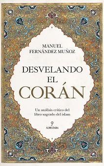 DESVELANDO EL CORÁN | 9788418089367 | FERNANDEZ MUÑOZ,MANUEL | Libreria Geli - Librería Online de Girona - Comprar libros en catalán y castellano