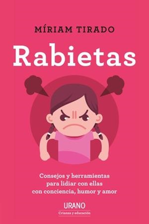 RABIETAS.CONSEJOS Y HERRAMIENTAS PARA LIDIAR CON ELLAS CON CONCIENCIA, HUMOR Y AMOR | 9788416720965 | TIRADO TORRAS,MIRIAM | Libreria Geli - Librería Online de Girona - Comprar libros en catalán y castellano