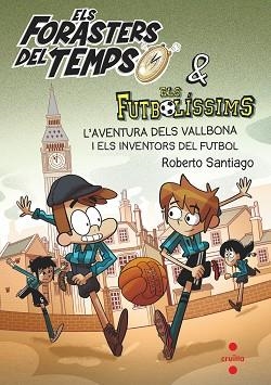 ELS FORASTERS DEL TEMPS-9.L'AVENTURA DELS VALLBONA I ELS INVENTORS DEL FUTBOL | 9788466148177 | SANTIAGO,ROBERTO | Libreria Geli - Librería Online de Girona - Comprar libros en catalán y castellano