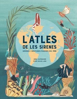 L'ATLES DE LES SIRENES | 9788466147705 | CLAYBOURNE,ANNA | Libreria Geli - Librería Online de Girona - Comprar libros en catalán y castellano