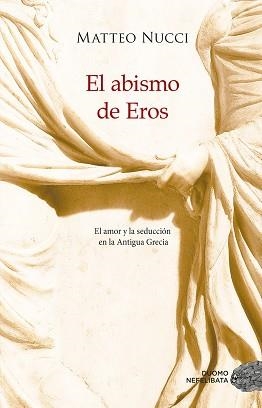 EL ABISMO DE EROS.EL AMOR Y LA SEDUCCIÓN EN LA ANTIGUA GRECIA | 9788417761554 | NUCCI,MATTEO | Libreria Geli - Librería Online de Girona - Comprar libros en catalán y castellano