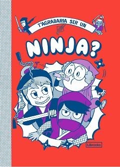 T'AGRADARIA SER UN NINJA? | 9788412087772 | Llibreria Geli - Llibreria Online de Girona - Comprar llibres en català i castellà