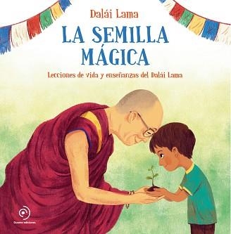 LA SEMILLA MÁGICA.LECCIONES DE VIDA Y ENSEÑANZAS DEL DALAI LAMA | 9788418128097 | LAMA,DALÁI | Llibreria Geli - Llibreria Online de Girona - Comprar llibres en català i castellà