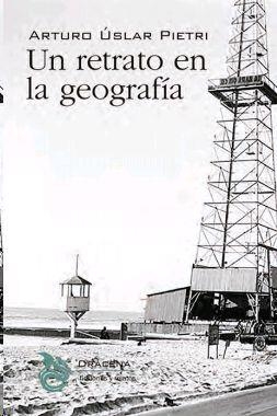 UN RETRATO EN LA GEOGRAFÍA | 9788412180701 | ÚSLAR PIETRI,ARTURO | Llibreria Geli - Llibreria Online de Girona - Comprar llibres en català i castellà