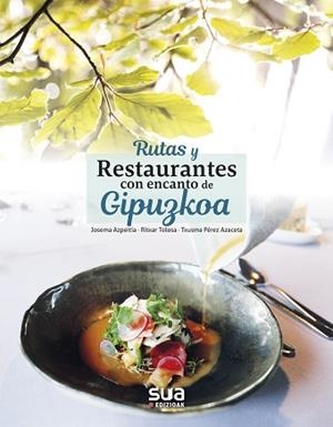 RUTAS Y RESTAURANTES CON ENCANTO DE GIPUZKOA | 9788482167114 | AZPEITIA SALVADOR, JOSEMA | Libreria Geli - Librería Online de Girona - Comprar libros en catalán y castellano