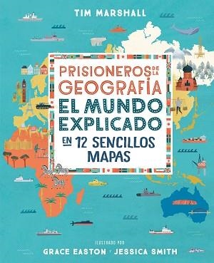 PRISIONEROS DE LA GEOGRAFÍA.EL MUNDO EXPLICADO EN 12 SENCILLOS MAPAS | 9788408216735 | MARSHALL,TIM | Llibreria Geli - Llibreria Online de Girona - Comprar llibres en català i castellà