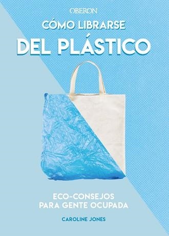CÓMO LIBRARSE DEL PLÁSTICO | 9788441542396 | JONES,CAROLINE | Llibreria Geli - Llibreria Online de Girona - Comprar llibres en català i castellà