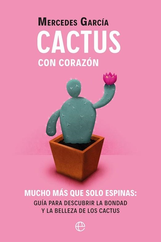 CACTUS CON CORAZÓN.MUCHO MÁS QUE SOLO ESPINAS | 9788491648284 | GARCÍA,MERCEDES | Libreria Geli - Librería Online de Girona - Comprar libros en catalán y castellano