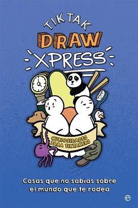TIKTAK XPRESS.COSAS QUE NO SABÍAS SOBRE EL MUNDO QUE TE RODEA | 9788491648628 | DRAW,TIKTAK | Libreria Geli - Librería Online de Girona - Comprar libros en catalán y castellano