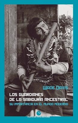 LOS GUARDIANES DE LA SABIDURÍA ANCESTRAL | 9788418322020 | DAVIS,WADE | Libreria Geli - Librería Online de Girona - Comprar libros en catalán y castellano