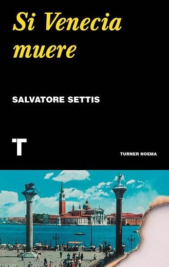 SI VENECIA MUERE | 9788417866648 | SETTIS,SALVATORE | Libreria Geli - Librería Online de Girona - Comprar libros en catalán y castellano