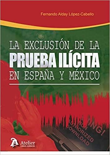 LA EXCLUSIÓN DE LA PRUEBA ILÍCITA EN ESPAÑA Y MÉXICO(ESTUDIO COMPARADO) | 9788417466985 | ALDAY LÓPEZ CABELLO,FERNANDO | Libreria Geli - Librería Online de Girona - Comprar libros en catalán y castellano
