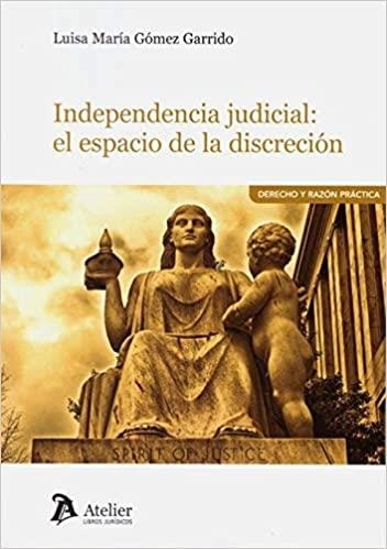 INDEPENDENCIA JUDICIAL.EL ESPACIO DE LA DISCRECIÓN | 9788418244032 | GÓMEZ GARRIDO,LUISA MARÍA | Llibreria Geli - Llibreria Online de Girona - Comprar llibres en català i castellà