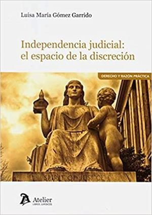 INDEPENDENCIA JUDICIAL.EL ESPACIO DE LA DISCRECIÓN | 9788418244032 | GÓMEZ GARRIDO,LUISA MARÍA | Llibreria Geli - Llibreria Online de Girona - Comprar llibres en català i castellà