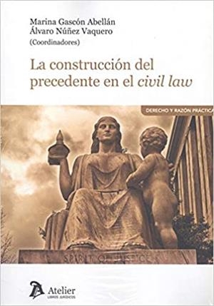LA CONSTRUCCIÓN DEL PRECEDENTE EN EL CIVIL LAW | 9788417466978 | GASCÓN ABELLÁN,MARINA/NÚÑEZ BAQUERO,ÁLVARO | Llibreria Geli - Llibreria Online de Girona - Comprar llibres en català i castellà
