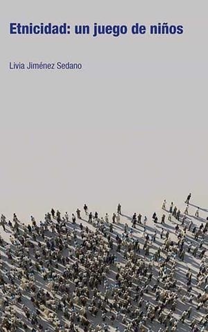 ETNICIDAD.UN JUEGO DE NIÑOS | 9788472909687 | JIMENEZ SEDANO, LIVIA | Llibreria Geli - Llibreria Online de Girona - Comprar llibres en català i castellà